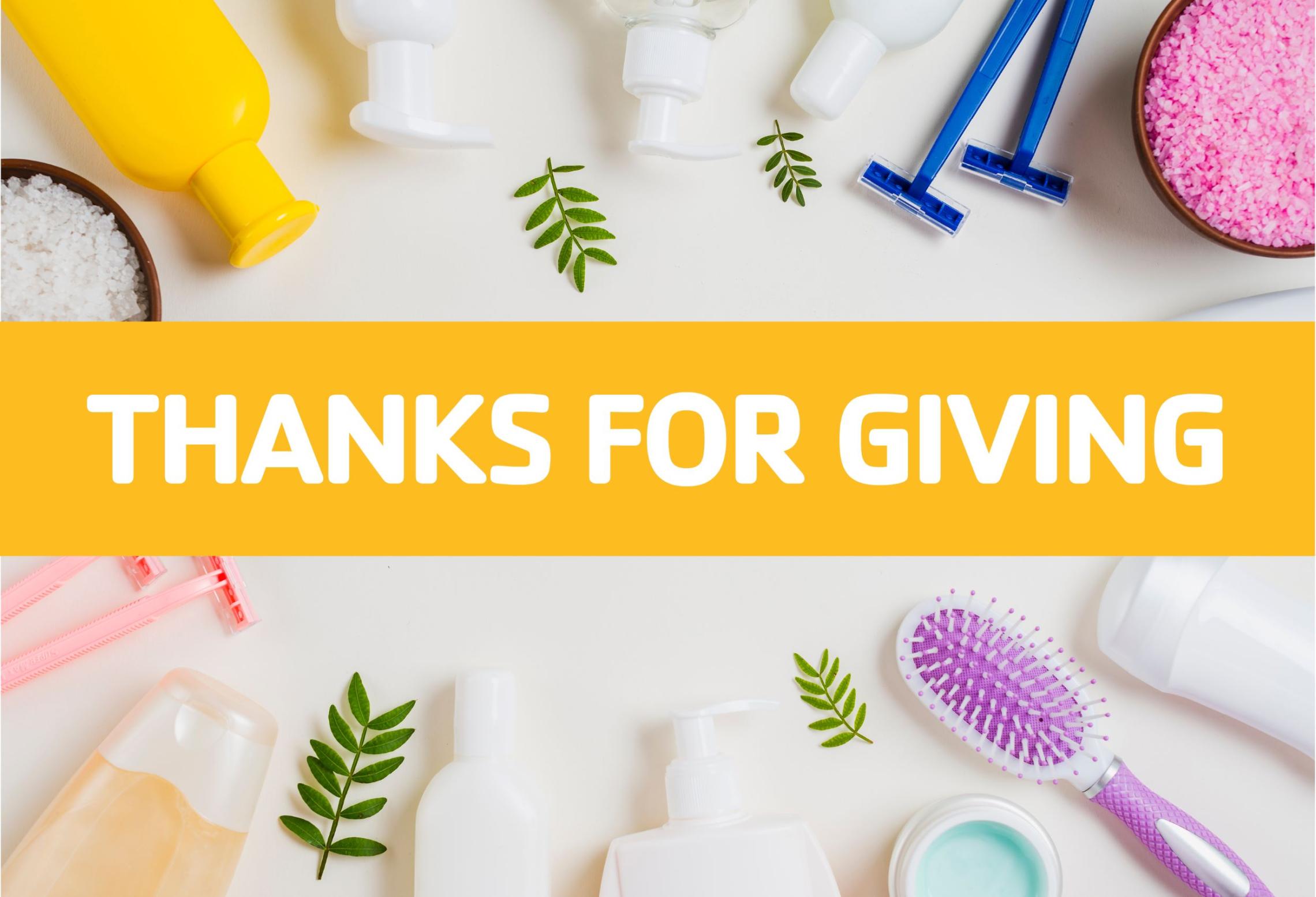 various hygiene products with banner "thanks for giving"